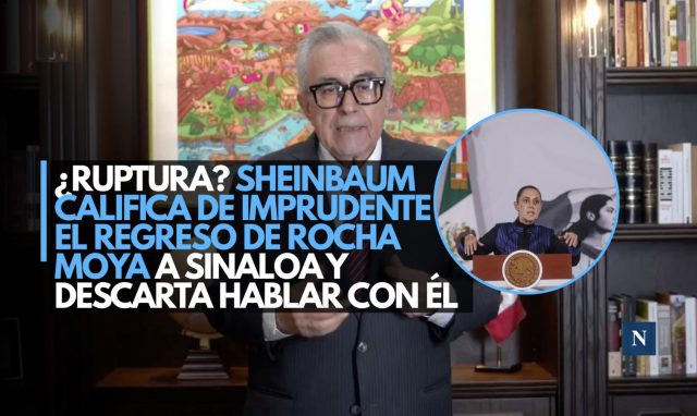 ¿Ruptura? Sheinbaum califica de imprudente el regreso de Rocha Moya a Sinaloa y descarta hablar con él