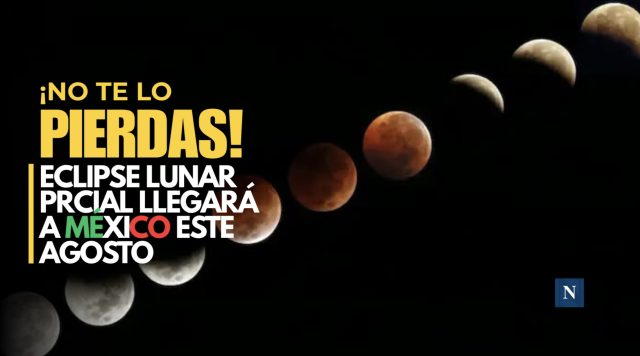 ¿Luna sangrienta? Elipse lunar cerrará agosto; así se verá en México