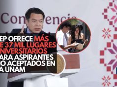 SEP ofrece más de 37 mil lugares universitarios para aspirantes no aceptados en la UNAM