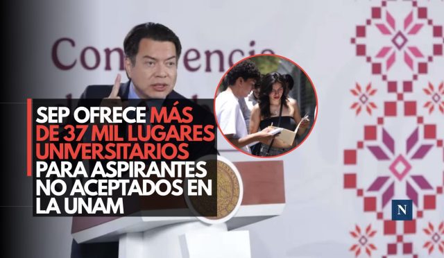 SEP ofrece más de 37 mil lugares universitarios para aspirantes no aceptados en la UNAM