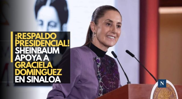 ¡Apoyo total! Sheinbaum respalda a Graciela Domínguez en Sinaloa