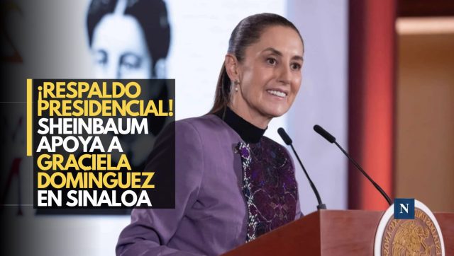 ¡Apoyo total! Sheinbaum respalda a Graciela Domínguez en Sinaloa