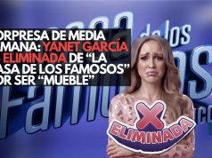 Sorpresa de media semana: Yanet García es eliminada de “La Casa de los Famosos” por ser “mueble”