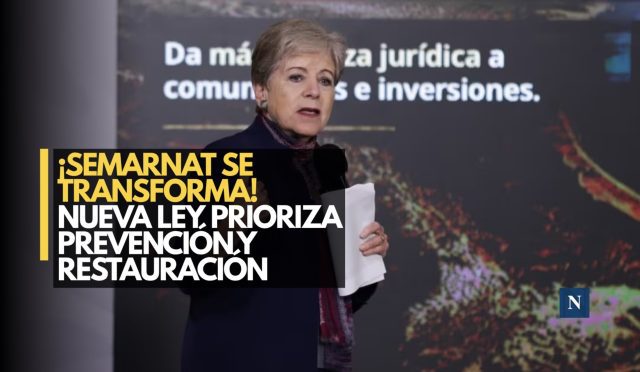 ¡Nueva ley ambiental! Semarnat apuesta por prevenir y restaurar
