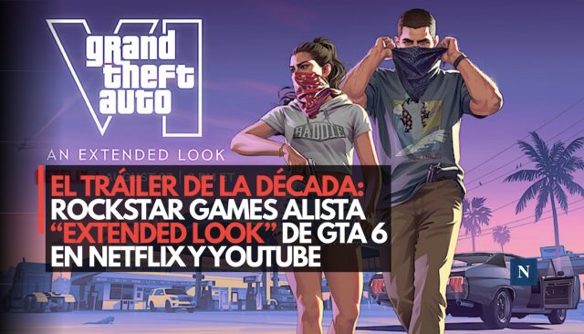 El tráiler de la década: Rockstar Games alista “Extended Look” de GTA 6 en Netflix y YouTube