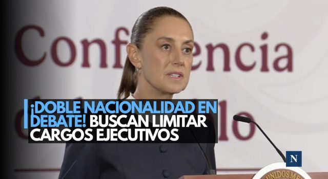 ¡Nueva reforma! Exigirían una sola nacionalidad para cargos ejecutivos