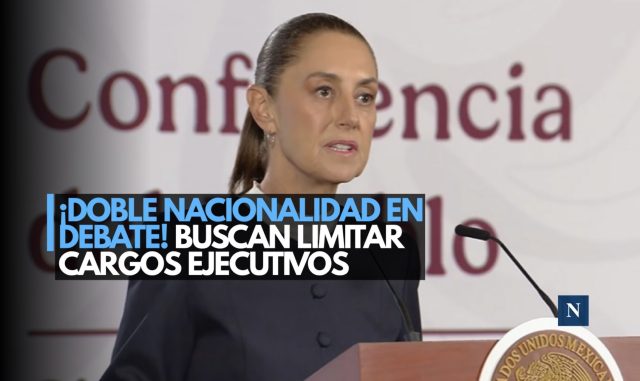 ¡Nueva reforma! Exigirían una sola nacionalidad para cargos ejecutivos