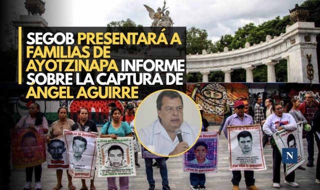 Segob presentará a familias de Ayotzinapa informe sobre la captura de Ángel Aguirre