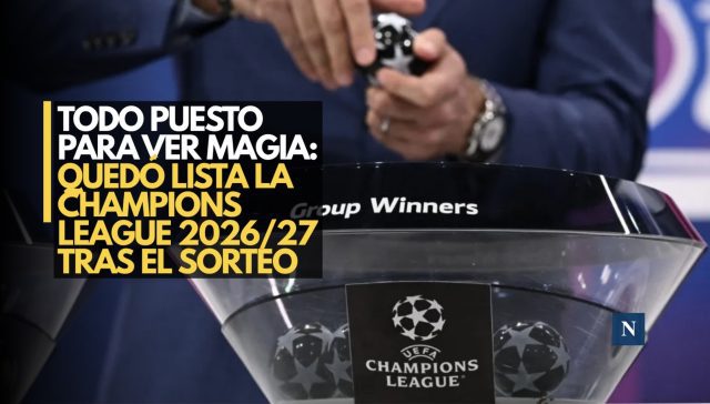 Todo puesto para ver magia: Quedó lista la Champions League 2026/27 tras el sorteo