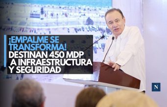 ¡Sonora sigue invirtiendo! Empalme recibe 450 mdp para transformar el municipio
