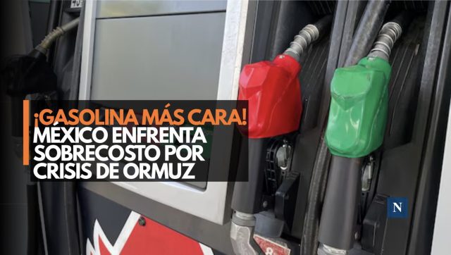 ¡Gasolina más cara! México enfrenta sobrecosto por crisis en Ormuz