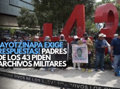 ¡Ayotzinapa exige respuestas! Padres de los 43 piden archivos militares