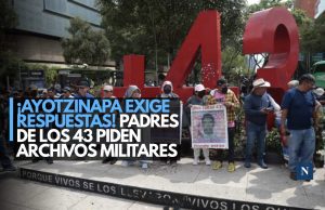 ¡Ayotzinapa exige respuestas! Padres de los 43 piden archivos militares
