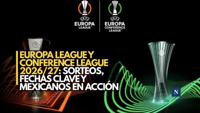 Europa League y Conference League 2026/27: sorteos, fechas clave y mexicanos en acción
