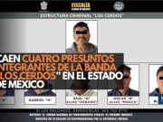 Caen cuatro presuntos integrantes de la banda “Los Cerdos” en el Estado de México