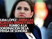 Celida López lidera las encuestas serias y bien hechas rumbo a la Coordinación de la Defensa de Sonora