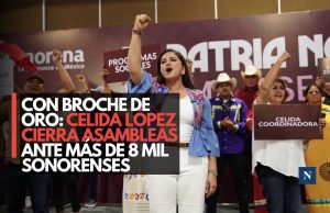 Con broche de oro: Celida López cierra asambleas ante más de 8 mil sonorenses