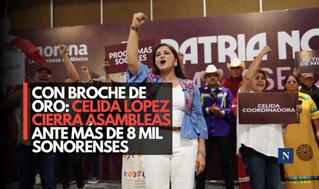 Con broche de oro: Celida López cierra asambleas ante más de 8 mil sonorenses