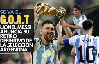 Se va el G.O.A.T.: Lionel Messi anuncia su retiro definitivo de la Selección Argentina