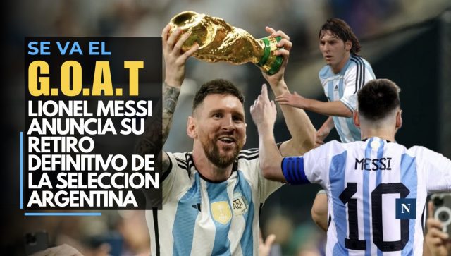 Se va el G.O.A.T.: Lionel Messi anuncia su retiro definitivo de la Selección Argentina