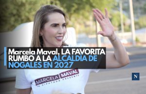 Marcela Maval, la favorita rumbo a la alcaldía de Nogales en 2027