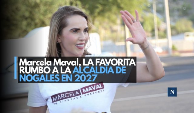 Marcela Maval, la favorita rumbo a la alcaldía de Nogales en 2027