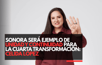 Sonora será ejemplo de unidad y continuidad para la Cuarta Transformación: Celida López