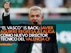 “El Vasco” is back: Javier Aguirre regresa a LaLiga como nuevo director técnico del Valencia CF