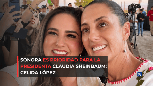¡Sonora es prioridad! Celida López destaca respaldo de Claudia Sheinbaum