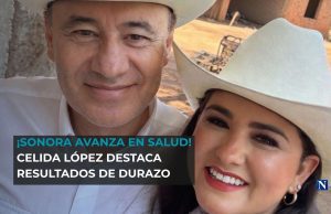 ¡Sonora avanza en salud! Celida López destaca resultados de Durazo