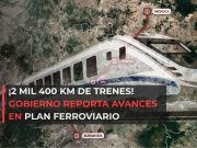 ¡2 mil 400 km de trenes! Gobierno reporta avances en plan ferroviario