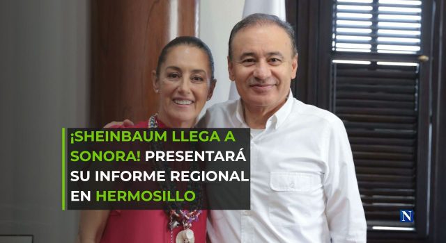 ¡Sheinbaum llega a Sonora! Presentará su informe regional en Hermosillo