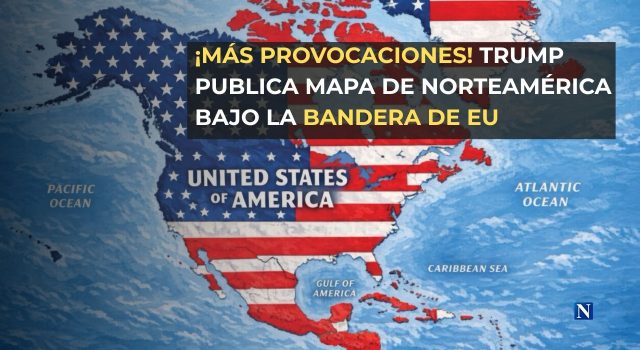 ¡Más provocaciones! Trump publica mapa de Norteamérica bajo la bandera de EU