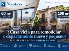 ¿Casa vieja para remodelar o departamento nuevo y pequeño? El dilema de comprar vivienda en CDMX