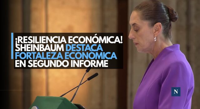 ¡Resiliencia económica! Sheinbaum destaca fortaleza económica
