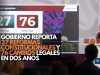 Gobierno de México reporta 27 reformas constitucionales y 76 cambios legales en dos años