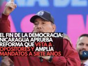 El fin de la democracia: Nicaragua aprueba reforma que veta a opositores y amplía mandatos a siete años