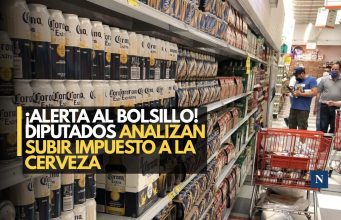 ¡Bien muerta o bien cara! Diputados analizan subir impuesto a la cerveza