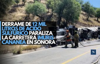 Derrame de 12 mil litros de ácido sulfúrico paraliza la carretera Ímuris–Cananea en Sonora