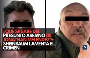 ¿Qué se sabe del presunto asesino de Jonathan Meléndez?; Sheinbaum lamenta el crimen