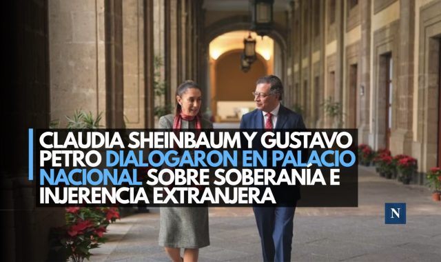 Claudia Sheinbaum y Gustavo Petro dialogaron en Palacio Nacional sobre soberanía e injerencia extranjera