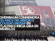 Sheinbaum conmemora 50 años del Heroico Colegio Militar en Tlalpan e inicia gira en Morelos