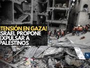 ¡Tensión en Gaza! Israel propone expulsar a palestinos