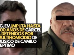 FGJEM imputa hasta 300 años de cárcel a detenidos por multihomicidio de músico de Camilo Séptimo