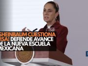 ¡Sheinbaum responde a PISA! Defiende la Nueva Escuela Mexicana