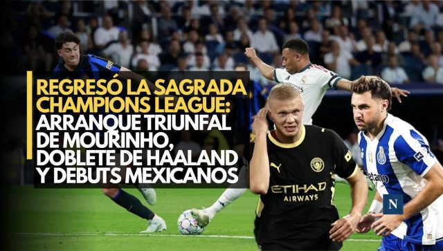 Regresó la sagrada Champions League: arranque triunfal de Mourinho, doblete de Haaland y debuts mexicanos