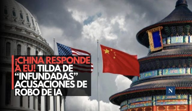 ¡China responde a EU! Tilda de “infundadas” acusaciones de robo de IA