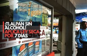 ¡Tlalpan sin alcohol! Aplica Ley Seca por 7 días