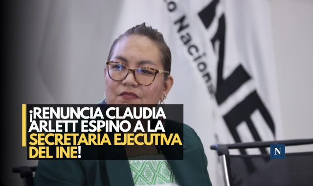 ¡Renuncia Claudia Arlett Espino a la Secretaría Ejecutiva del INE!