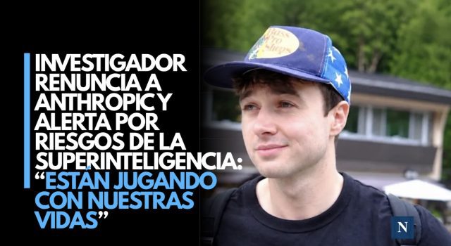 Investigador renuncia a Anthropic y alerta por riesgos de la superinteligencia: “Están jugando con nuestras vidas”